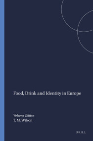 Food, Drink and Identity in Europe by Thomas M. Wilson, 9789042020870