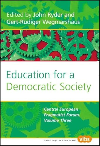 Education for a Democratic Society (The Central European Pragmatist Forum, Volume Three) by John Ryder, Gert-Rüdiger Wegmarshaus, 9789042021532