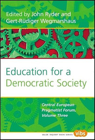 Education for a Democratic Society (The Central European Pragmatist Forum, Volume Three) by John Ryder, Gert-Rüdiger Wegmarshaus, 9789042021532
