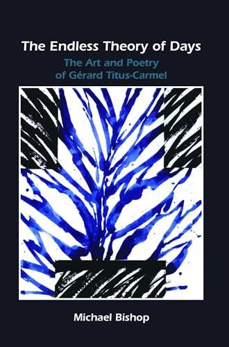 The Endless Theory of Days (The Art and Poetry of Gérard Titus-Carmel) by Michael Bishop, 9789042021655