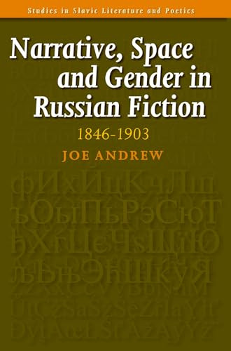 Narrative, Space and Gender in Russian Fiction: 1846-1903 by Joe Andrew, 9789042021860