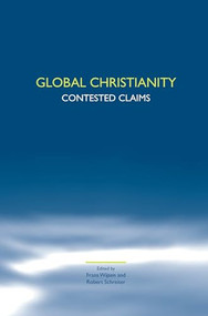 Global Christianity (Contested Claims) by Frans Wijsen, Robert Schreiter, 9789042021921