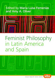 Feminist Philosophy in Latin America and Spain by María Luisa Femenías, Amy A. Oliver, 9789042022072
