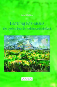 Leaving Parnassus (The Lyric Subject in Verlaine and Rimbaud) by Seth Whidden, 9789042022102