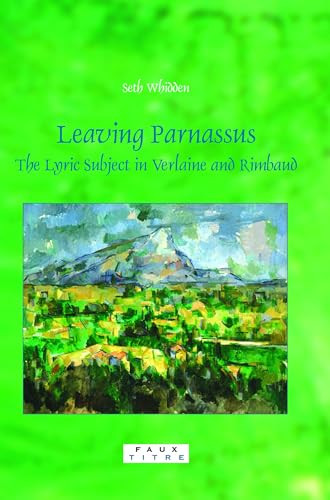 Leaving Parnassus (The Lyric Subject in Verlaine and Rimbaud) by Seth Whidden, 9789042022102
