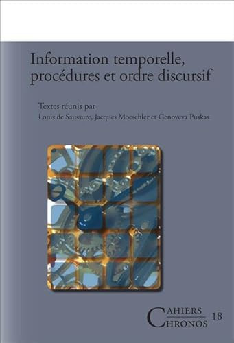 Information temporelle, procédures et ordre discursif (French Edition) by Louis de Saussure, Jacques Moeschler, Genoveva Puskas, 9789042022157