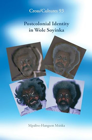 Postcolonial Identity in Wole Soyinka by Mpalive-Hangson Msiska, 9789042022584