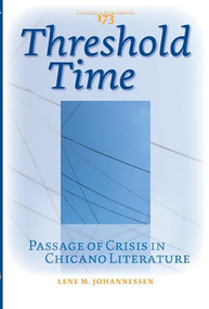 Threshold Time (Passage of Crisis in Chicano Literature) by Lene M. Johannessen, 9789042023321