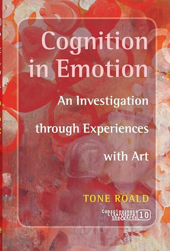 Cognition in Emotion (An Investigation through Experiences with Art) by Tone Roald, 9789042023338