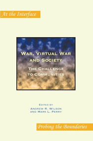 War, Virtual War and Society (The Challenge to Communities) by Mark L. Perry, 9789042023475