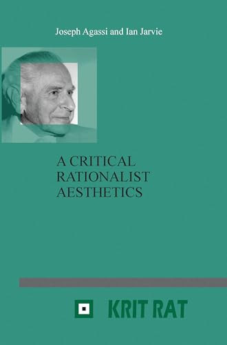 A Critical Rationalist Aesthetics by Joseph Agassi, Ian C. Jarvie, 9789042023673