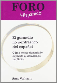 El gerundio no perifrástico del español (Cómo no ser demasiado explícito ni demasiado implícito) (Spanish Edition) by Anne Verhaert, 9789042023833