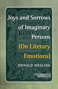 Joys and Sorrows of Imaginary Persons (On Literary Emotions) by Donald Wesling, 9789042023925
