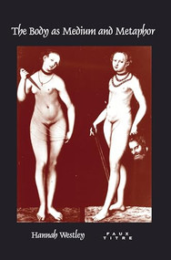 The Body as Medium and Metaphor by Hannah Westley, 9789042023987