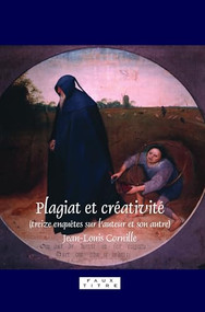 Plagiat et créativité (Treize enquêtes sur l'auteur et son autre) (French Edition) by Jean-Louis Cornille, 9789042024557