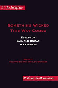 Something Wicked This Way Comes (Essays on Evil and Human Wickedness) by Colette Balmain, Lois Drawmer, 9789042025509