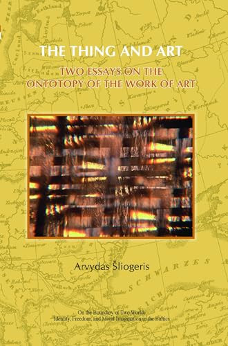 The Thing and Art (Two Essays on the Ontotopy of the Work of Art) by Arvydas Šliogeris, 9789042025646