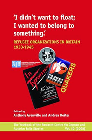 ‘I didn't want to float; I wanted to belong to something' (Refugee Organizations in Britain 1933-1945) by Anthony Grenville, Andrea Reiter, 9789042025677