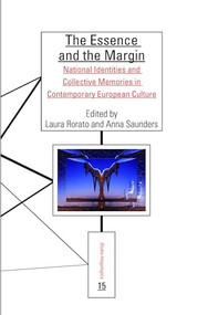 The Essence and the Margin (National Identities and Collective Memories in Contemporary European Culture) by Laura Rorato, Anna Saunders, 9789042025714