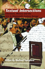 Textual Intersections (Literature, History and the Arts in Nineteenth-Century Europe) by Rachael Langford, 9789042027312