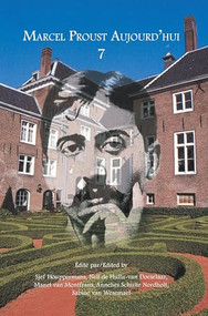 Marcel Proust Aujourd'hui 7 (French Edition) by Sjef Houppermans, Nell de Hullu-van Doeselaar, Manet van Montfrans, Annelies Schulte Nordholt, Sabine van Wesemael, 9789042027725