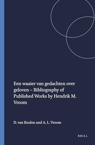 Een waaier van gedachten over geloven - Bibliography of Published Works by Hendrik M. Vroom (Dutch; Flemish Edition) by Dirk van Keulen, Annewieke L. Vroom, 9789042028715