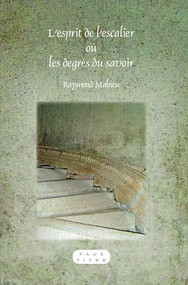 L'esprit de l'escalier ou les degrés du savoir (French Edition) by Raymond Mahieu, 9789042029835