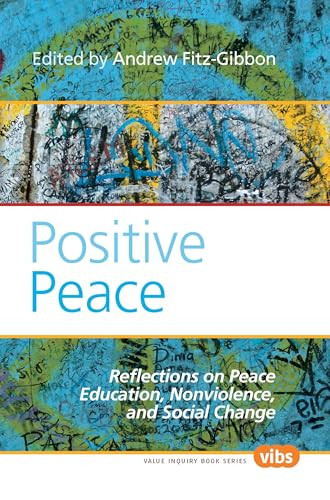 Positive Peace (Reflections on Peace Education, Nonviolence, and Social Change) by Andrew Fitz-Gibbon, 9789042029910
