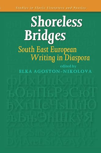 Shoreless Bridges (South East European Writing in Diaspora) by Elka Agoston-Nikolova, 9789042030206