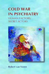 Cold War in Psychiatry (Human Factors, Secret Actors) by Robert van Voren, 9789042030480