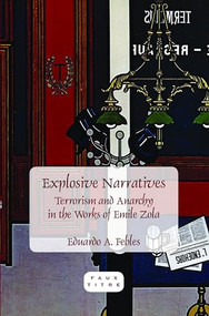 Explosive Narratives (Terrorism and Anarchy in the Works of Emile Zola) by Eduardo A. Febles, 9789042030640