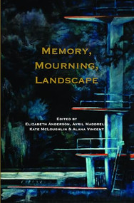 Memory, Mourning, Landscape by Elizabeth Anderson, Avril Maddrell, Kate McLoughlin, Alana M. Vincent, 9789042030862