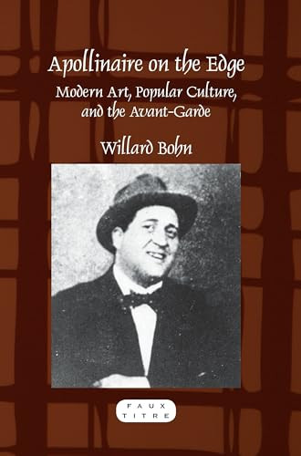 Apollinaire on the Edge (Modern Art, Popular Culture, and the Avant-Garde) by Willard Bohn, 9789042031081