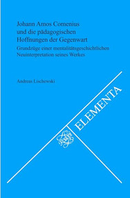 Johann Amos Comenius und die pädagogischen Hoffnungen der Gegenwart (German Edition) by Andreas Lischewski, 9789042031517