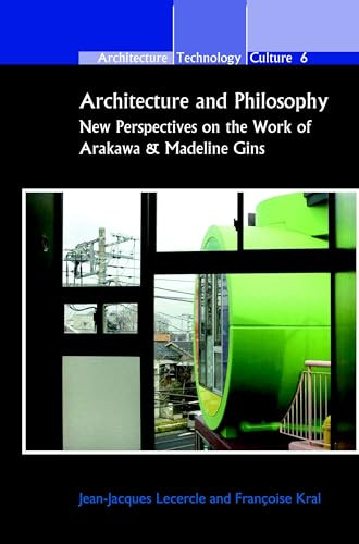 Architecture and Philosophy (New Perspectives on the Work of Arakawa & Madeline Gins) by Jean-Jacques Lecercle, Françoise Kral, 9789042031890