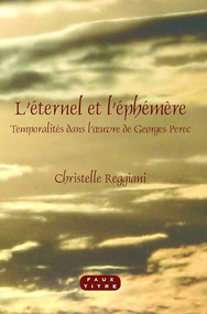 L'éternel et l'éphémère (Temporalités dans l'oeuvre de Georges Perec) (French Edition) by Christelle Reggiani, 9789042032248