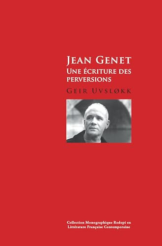 Jean Genet (Une écriture des perversions) (French Edition) by Geir Uvsløkk, 9789042032392