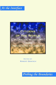 Citizens of the World (Pluralism, Migration and Practices of Citizenship) by Robert Danisch, 9789042032552