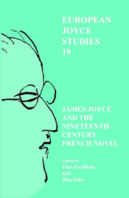 James Joyce and the Nineteenth-Century French Novel by Finn Fordham, Rita Sakr, 9789042032897