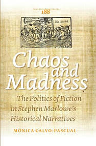 Chaos and Madness (The Politics of Fiction in Stephen Marlowe's Historical Narratives) by Mónica Calvo-Pascual, 9789042033016