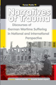 Narratives of Trauma (Discourses of German Wartime Suffering in National and International Perspective) by Helmut Schmitz, Annette Seidel-Arpacı, 9789042033191