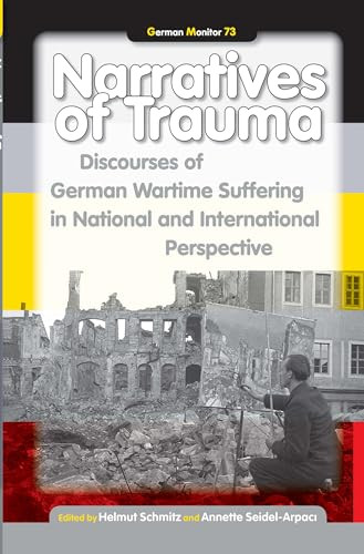 Narratives of Trauma (Discourses of German Wartime Suffering in National and International Perspective) by Helmut Schmitz, Annette Seidel-Arpacı, 9789042033191