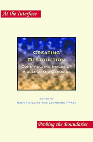 Creating Destruction (Constructing Images of Violence and Genocide) by Nancy Billias, Leonhard Praeg, 9789042033382