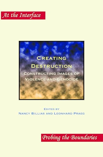 Creating Destruction (Constructing Images of Violence and Genocide) by Nancy Billias, Leonhard Praeg, 9789042033382