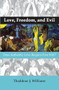 Love, Freedom, and Evil (Does Authentic Love Require Free Will?) by Thaddeus J. Williams, 9789042033597