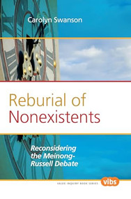 Reburial of Nonexistents (Reconsidering the Meinong-Russell Debate) by Carolyn Swanson, 9789042033641