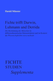 Fichte trifft Darwin, Luhmann und Derrida (German Edition) by Harald Münster, 9789042034341