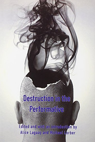 Destruction in the Performative by Alice Lagaay, Michael Lorber, 9789042034570