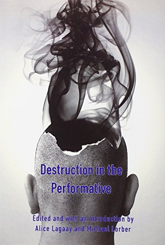 Destruction in the Performative by Alice Lagaay, Michael Lorber, 9789042034570