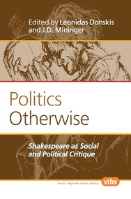 Politics Otherwise (Shakespeare as Social and Political Critique) by Leonidas Donskis, J.D. Mininger, 9789042034648